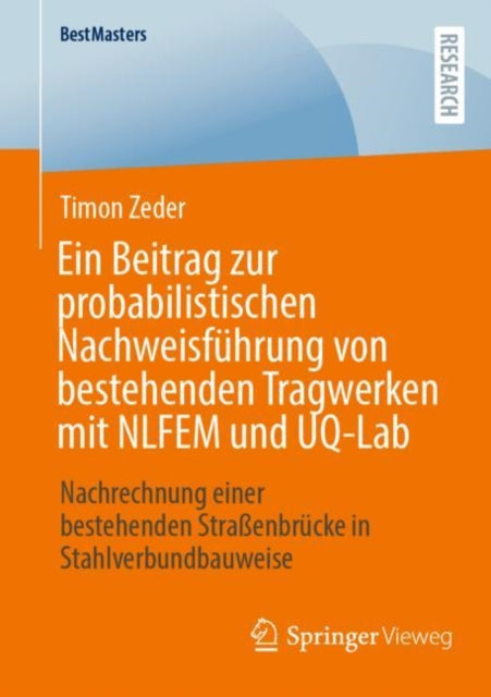 Ein Beitrag zur probabilistischen Nachweisfuhrung von bestehenden Tragwerken mit NLFEM und UQ-Lab: Nachrechnung einer bestehenden Straßenbrucke in Stahlverbundbauweise