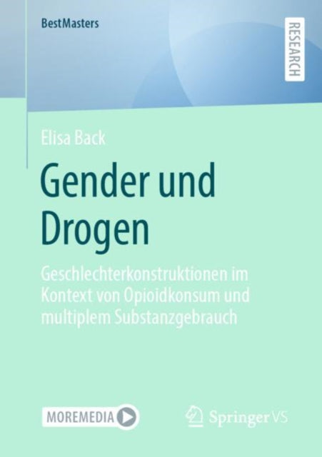Gender und Drogen: Geschlechterkonstruktionen im Kontext von Opioidkonsum und multiplem Substanzgebrauch