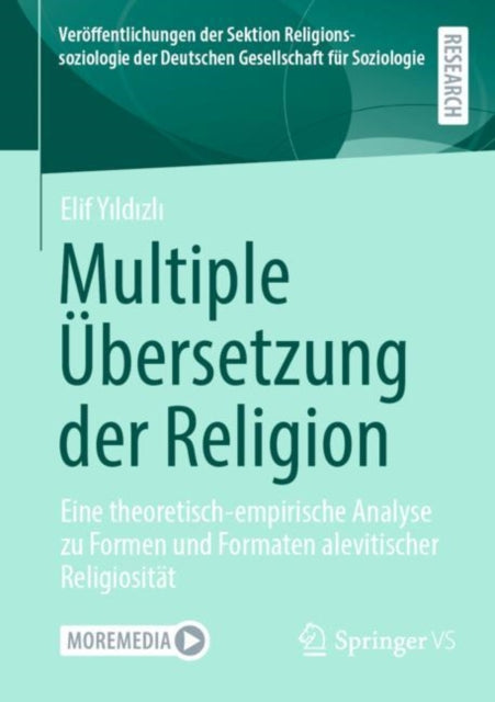 Multiple Ubersetzung der Religion: Eine theoretisch-empirische Analyse zu Formen und Formaten alevitischer Religiositat