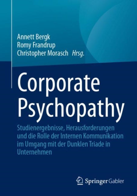 Corporate Psychopathy: Studienergebnisse, Herausforderungen und die Rolle der Internen Kommunikation im Umgang mit der Dunklen Triade in Unternehmen