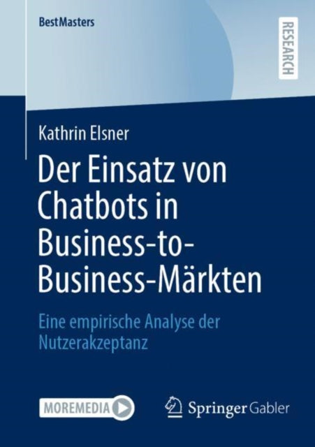 Der Einsatz von Chatbots in Business-to-Business-Markten: Eine empirische Analyse der Nutzerakzeptanz