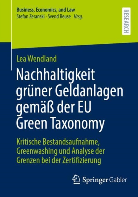 Nachhaltigkeit gruner Geldanlagen gemaß der EU Green Taxonomy: Kritische Bestandsaufnahme, Greenwashing und Analyse der Grenzen bei der Zertifizierung