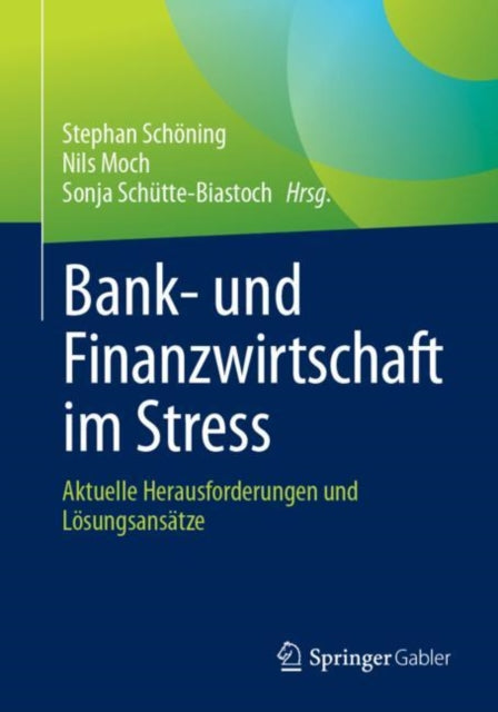 Bank- und Finanzwirtschaft im Stress: Aktuelle Herausforderungen und Losungsansatze