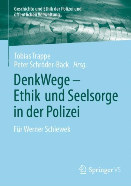 DenkWege - Ethik und Seelsorge in der Polizei: Fur Werner Schiewek