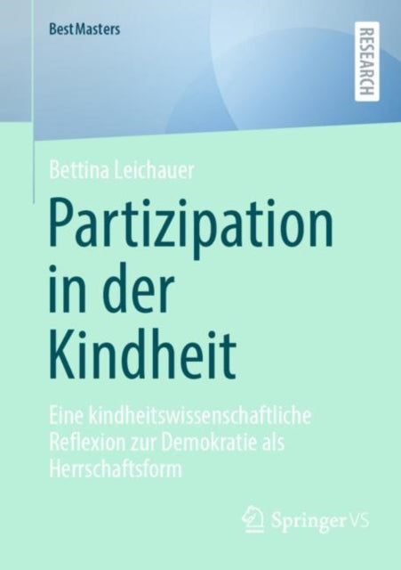Partizipation in der Kindheit: Eine kindheitswissenschaftliche Reflexion zur Demokratie als Herrschaftsform