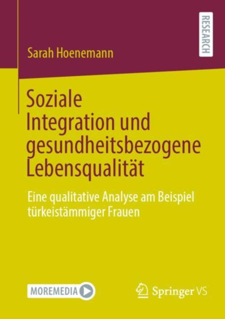 Soziale Integration und gesundheitsbezogene Lebensqualitat: Eine qualitative Analyse am Beispiel turkeistammiger Frauen