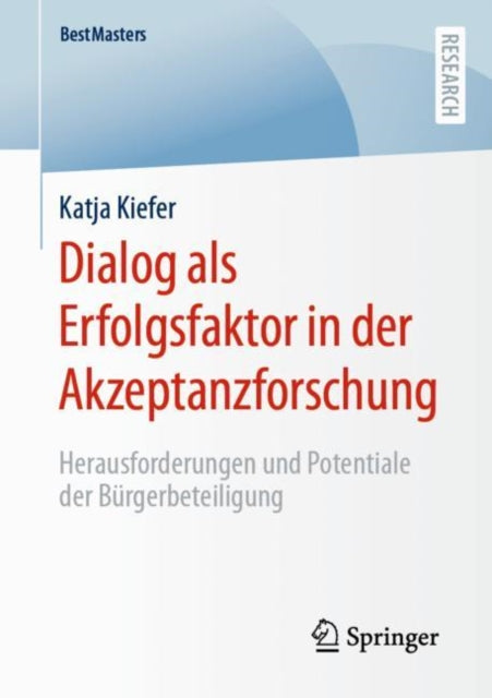 Dialog als Erfolgsfaktor in der Akzeptanzforschung: Herausforderungen und Potentiale der Burgerbeteiligung