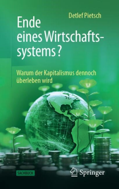 Ende eines Wirtschaftssystems?: Warum der Kapitalismus dennoch uberleben wird