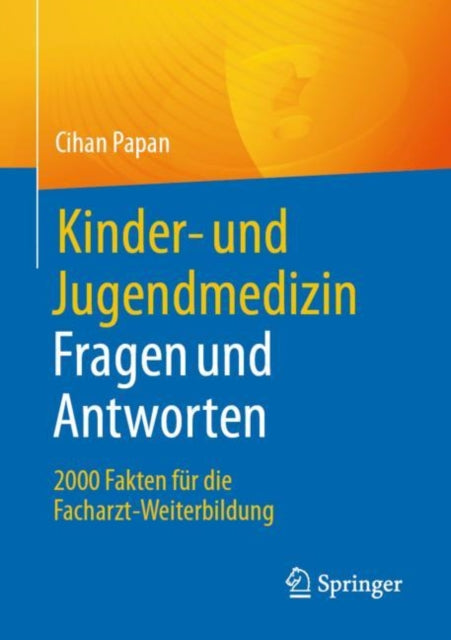 Kinder- und Jugendmedizin. Fragen und Antworten: 2000 Fakten fur die Facharzt-Weiterbildung