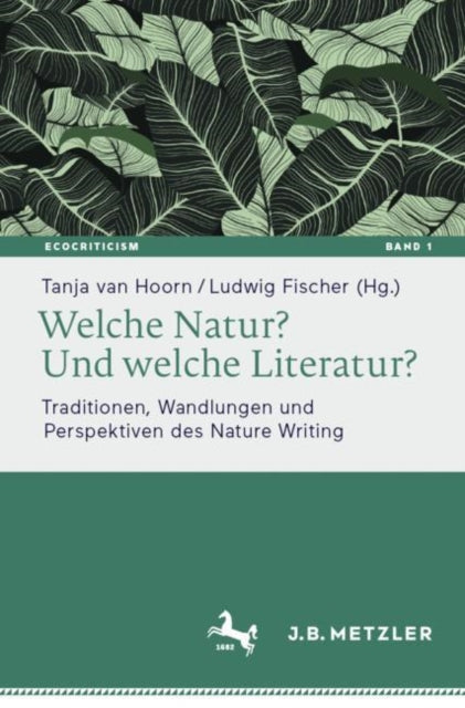Welche Natur? Und welche Literatur?: Traditionen, Wandlungen und Perspektiven des Nature Writing