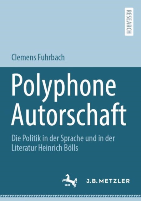 Polyphone Autorschaft: Die Politik in der Sprache und in der Literatur Heinrich Bolls