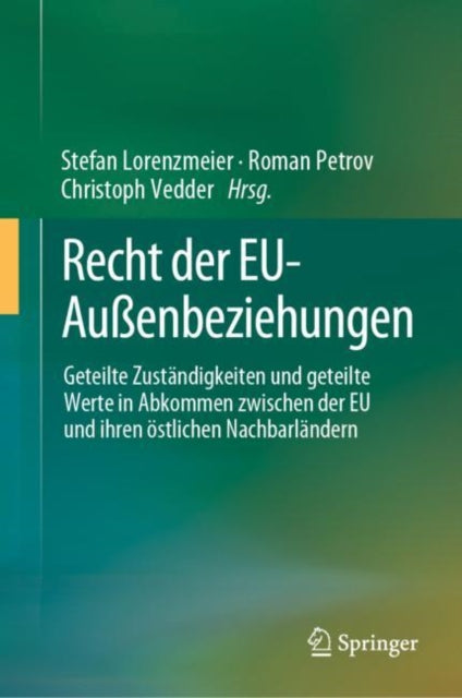 Recht der EU-Außenbeziehungen: Geteilte Zustandigkeiten und geteilte Werte in Abkommen zwischen der EU und ihren ostlichen Nachbarlandern