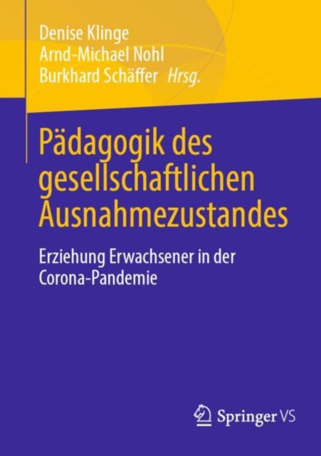 Padagogik des gesellschaftlichen Ausnahmezustandes: Erziehung Erwachsener in der Corona-Pandemie