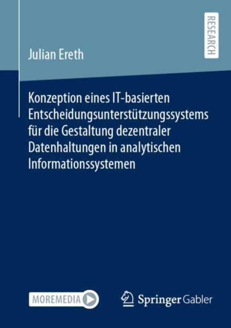 Konzeption eines IT-basierten Entscheidungsunterstutzungssystems fur die Gestaltung dezentraler Datenhaltungen in analytischen Informationssystemen