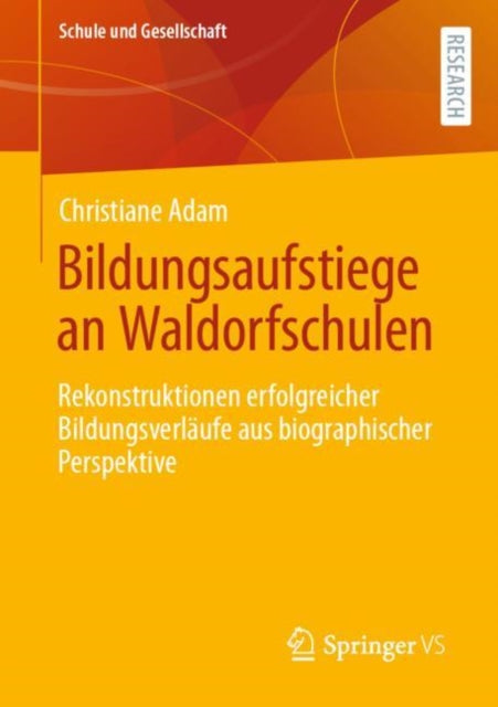 Bildungsaufstiege an Waldorfschulen: Rekonstruktionen erfolgreicher Bildungsverlaufe aus biographischer Perspektive