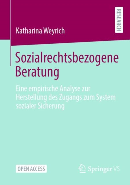 Sozialrechtsbezogene Beratung: Eine empirische Analyse zur Herstellung des Zugangs zum System sozialer Sicherung