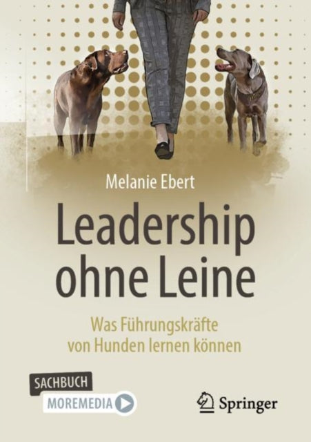 Leadership ohne Leine: Was Fuhrungskrafte von Hunden lernen konnen