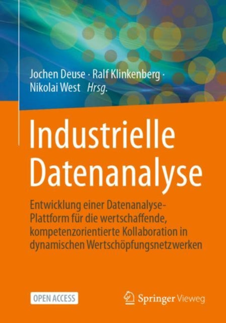 Industrielle Datenanalyse: Entwicklung einer Datenanalyse-Plattform fur die wertschaffende, kompetenzorientierte Kollaboration in dynamischen Wertschopfungsnetzwerken