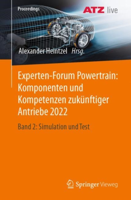 Experten-Forum Powertrain: Komponenten und Kompetenzen zukunftiger Antriebe 2022: Band 2: Simulation und Test