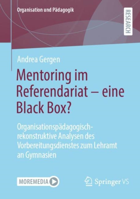 Mentoring im Referendariat - eine Black Box?: Organisationspadagogisch-rekonstruktive Analysen des Vorbereitungsdienstes zum Lehramt an Gymnasien