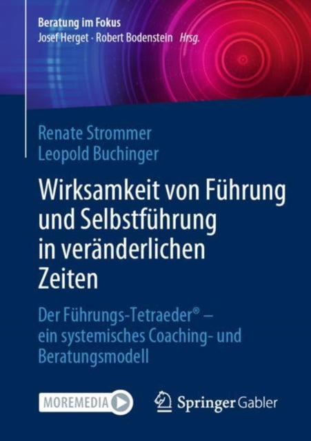 Wirksamkeit von Fuhrung und Selbstfuhrung in veranderlichen Zeiten: Der Fuhrungs-Tetraeder® - ein systemisches Coaching- und Beratungsmodell