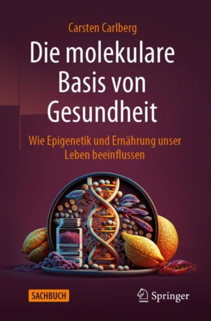 Die molekulare Basis von Gesundheit: Wie Epigenetik und Ernahrung unser Leben beeinflussen
