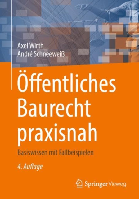 Offentliches Baurecht praxisnah: Basiswissen mit Fallbeispielen
