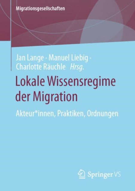 Lokale Wissensregime der Migration: Akteur*innen, Praktiken, Ordnungen
