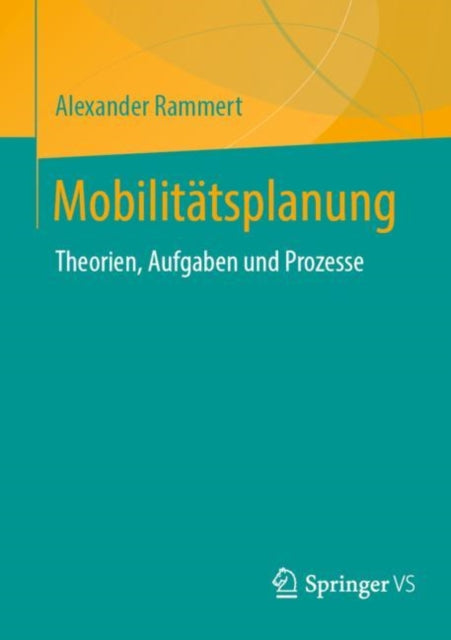 Mobilitatsplanung: Theorien, Aufgaben und Prozesse