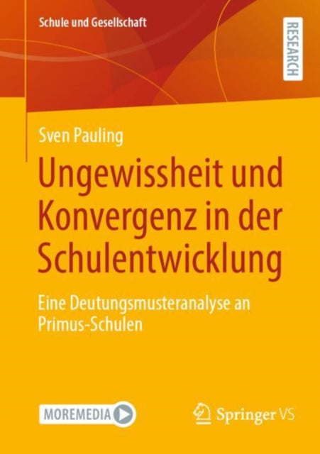Ungewissheit und Konvergenz in der Schulentwicklung: Eine Deutungsmusteranalyse an Primus-Schulen