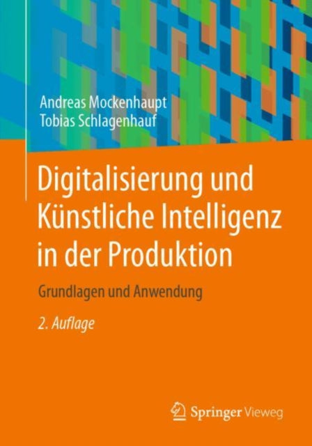 Digitalisierung und Kunstliche Intelligenz in der Produktion: Grundlagen und Anwendung
