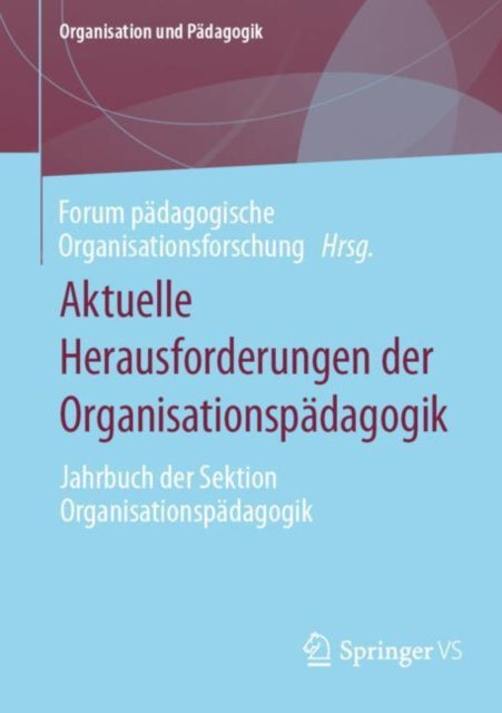 Aktuelle Herausforderungen der Organisationspadagogik: Jahrbuch der Sektion Organisationspadagogik