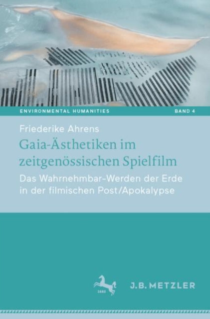 Gaia-Asthetiken im zeitgenossischen Spielfilm: Das Wahrnehmbar-Werden der Erde in der filmischen Post/Apokalypse