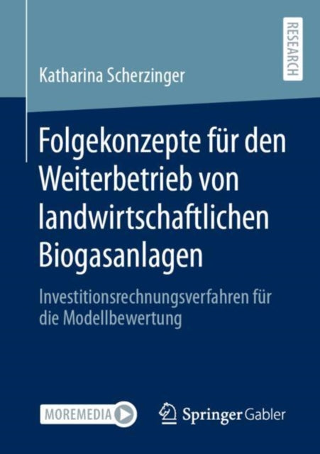 Folgekonzepte fur den Weiterbetrieb von landwirtschaftlichen Biogasanlagen: Investitionsrechnungsverfahren fur die Modellbewertung
