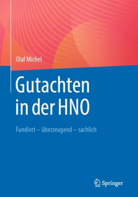 Gutachten in der HNO: Fundiert - uberzeugend - sachlich