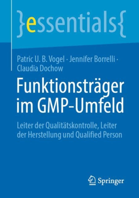Funktionstrager im GMP-Umfeld: Leiter der Qualitatskontrolle, Leiter der Herstellung und Qualified Person