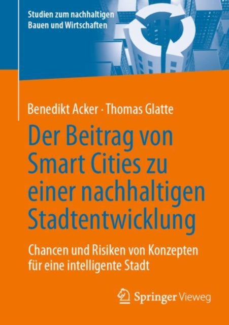 Der Beitrag von Smart Cities zu einer nachhaltigen Stadtentwicklung: Chancen und Risiken von Konzepten fur eine intelligente Stadt