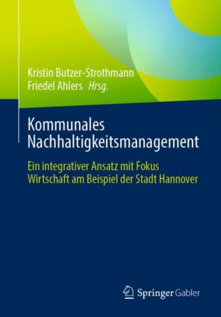 Kommunales Nachhaltigkeitsmanagement: Ein integrativer Ansatz mit Fokus Wirtschaft am Beispiel der Stadt Hannover