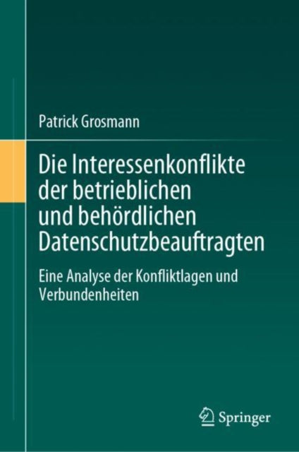 Die Interessenkonflikte der betrieblichen und behordlichen Datenschutzbeauftragten: Eine Analyse der Konfliktlagen und Verbundenheiten