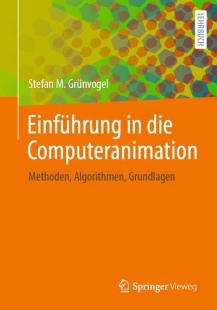 Einfuhrung in die Computeranimation: Methoden, Algorithmen, Grundlagen