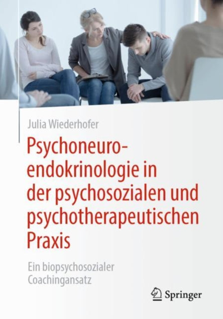 Psychoneuroendokrinologie in der psychosozialen und psychotherapeutischen Praxis: Ein biopsychosozialer Coachingansatz
