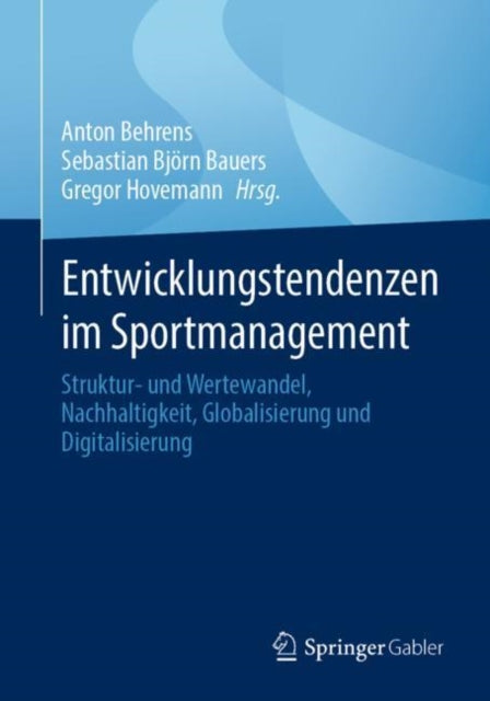 Entwicklungstendenzen im Sportmanagement: Struktur- und Wertewandel, Nachhaltigkeit, Globalisierung und Digitalisierung
