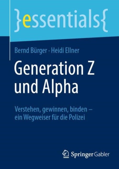 Generation Z und Alpha: Verstehen, gewinnen, binden – ein Wegweiser fur die Polizei