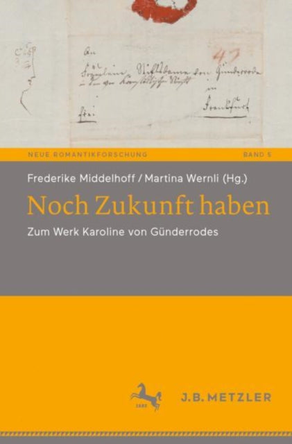 Noch Zukunft haben: Zum Werk Karoline von Gunderrodes