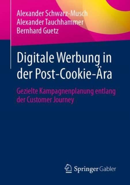 Digitale Werbung in der Post-Cookie-Ara: Gezielte Kampagnenplanung entlang der Customer Journey