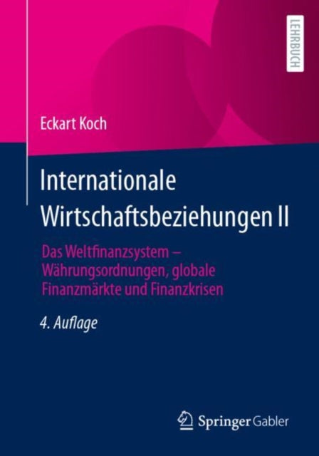 Internationale Wirtschaftsbeziehungen II: Das Weltfinanzsystem – Wahrungsordnungen, globale Finanzmarkte und Finanzkrisen