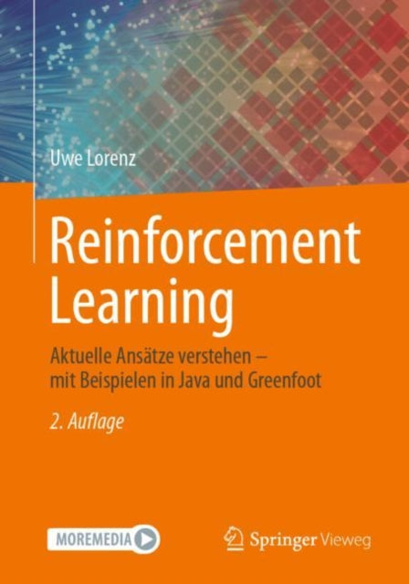 Reinforcement Learning: Aktuelle Ansatze verstehen – mit Beispielen in Java und Greenfoot
