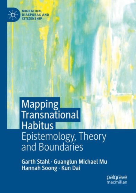 Mapping Transnational Habitus: Epistemology, Theory and Boundaries
