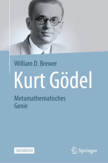 Kurt Godel: Metamathematisches Genie