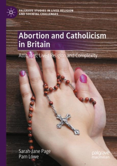 Abortion and Catholicism in Britain: Attitudes, Lived Religion and Complexity
